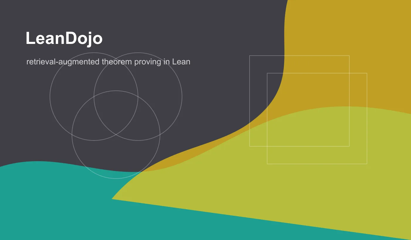 LeanDojo: Retrieval-Augmented Language Models for Theorem Proving